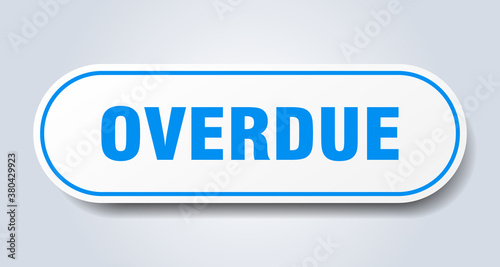 overdue sign. rounded isolated button. white sticker