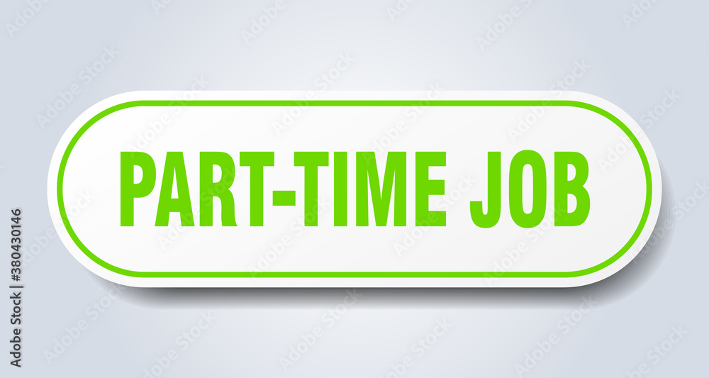 part-time job sign. rounded isolated button. white sticker part-time job sign. rounded isolated button. white sticker