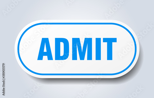 admit sign. rounded isolated button. white sticker