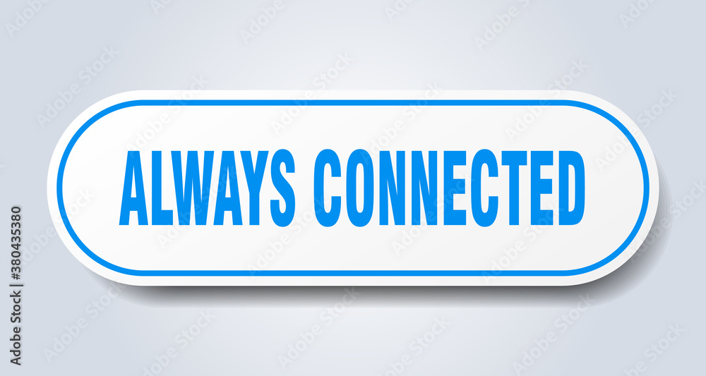 always connected sign. rounded isolated button. white sticker always connected sign. rounded isolated button. white sticker