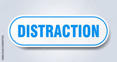 distraction sign. rounded isolated button. white sticker