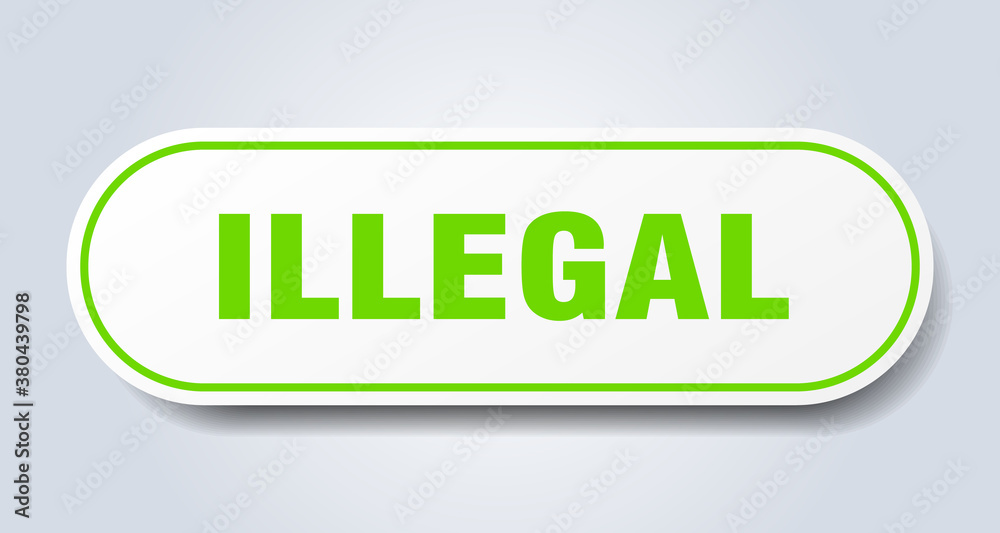 illegal sign. rounded isolated button. white sticker illegal sign. rounded isolated button. white sticker