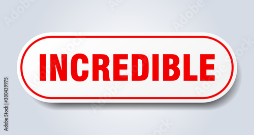 incredible sign. rounded isolated button. white sticker