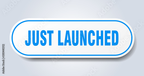 just launched sign. rounded isolated button. white sticker