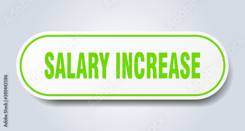 salary increase sign. rounded isolated button. white sticker