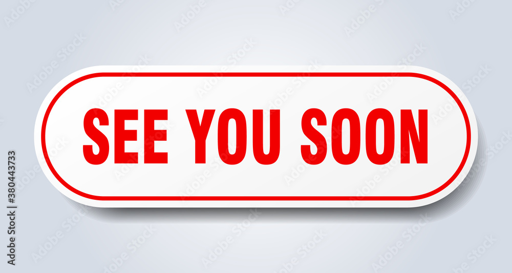 see you soon sign. rounded isolated button. white sticker see you soon sign. rounded isolated button. white sticker