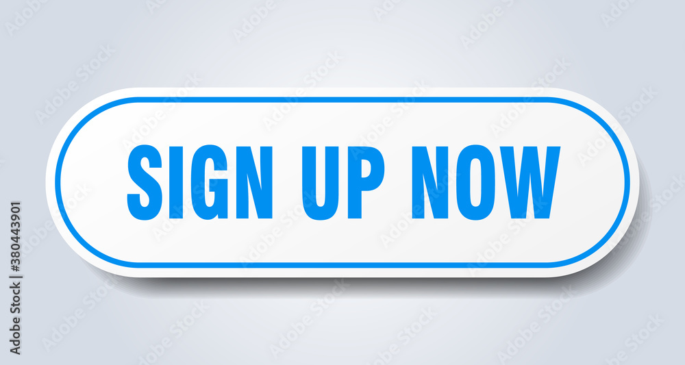 sign up now sign. rounded isolated button. white sticker sign up now sign. rounded isolated button. white sticker