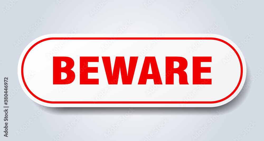 beware sign. rounded isolated button. white sticker