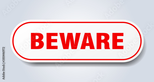 beware sign. rounded isolated button. white sticker