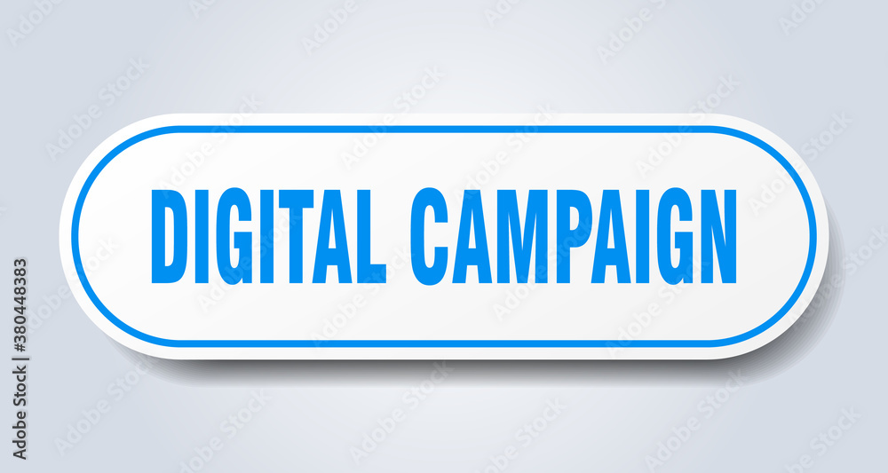 digital campaign sign. rounded isolated button. white sticker digital campaign sign. rounded isolated button. white sticker