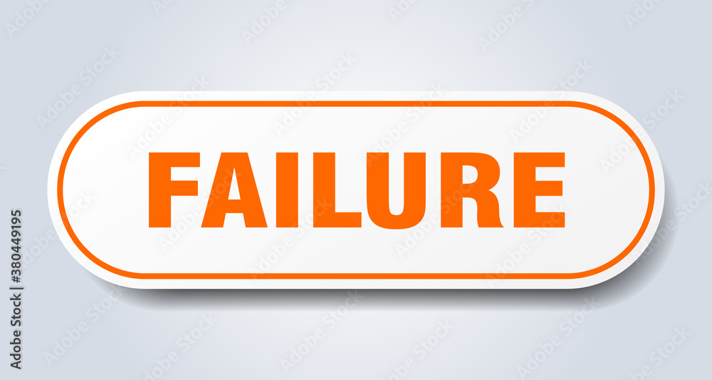 failure sign. rounded isolated button. white sticker failure sign. rounded isolated button. white sticker