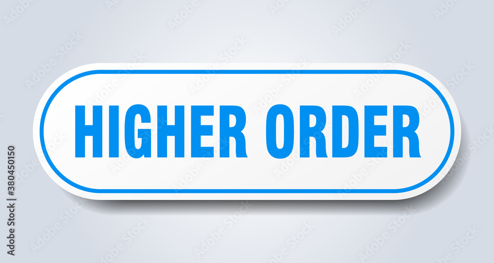 higher order sign. rounded isolated button. white sticker