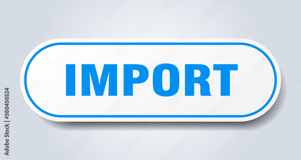 import sign. rounded isolated button. white sticker import sign. rounded isolated button. white sticker
