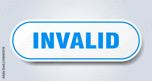 invalid sign. rounded isolated button. white sticker