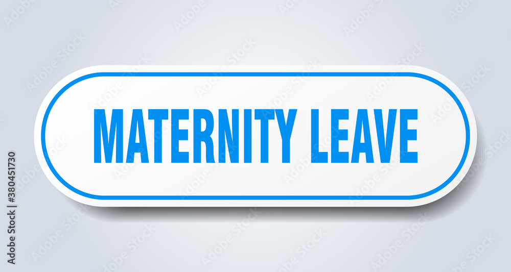 maternity leave sign. rounded isolated button. white sticker