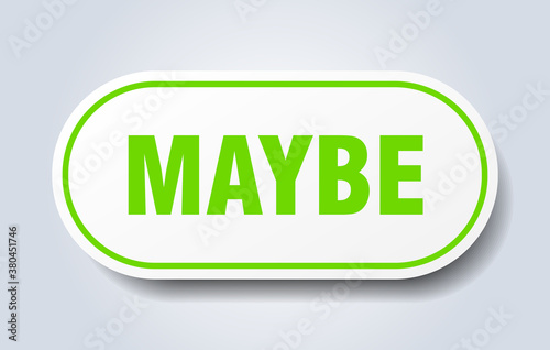 maybe sign. rounded isolated button. white sticker