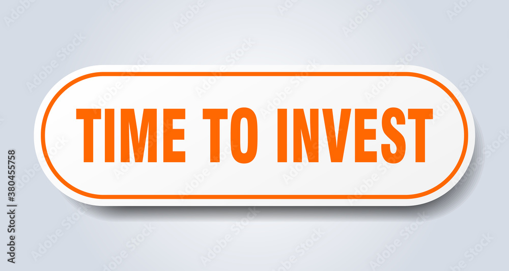 time to invest sign. rounded isolated button. white sticker time to invest sign. rounded isolated button. white sticker