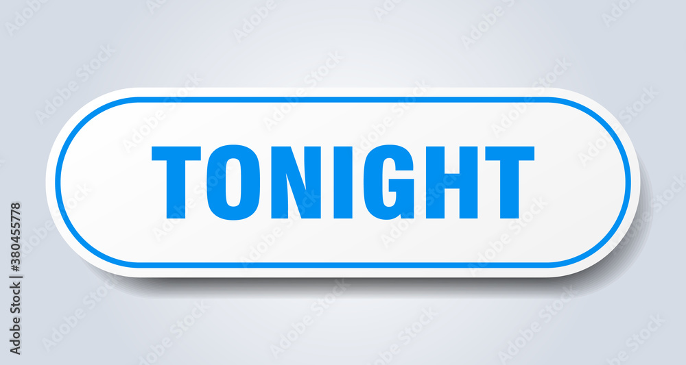 tonight sign. rounded isolated button. white sticker tonight sign. rounded isolated button. white sticker