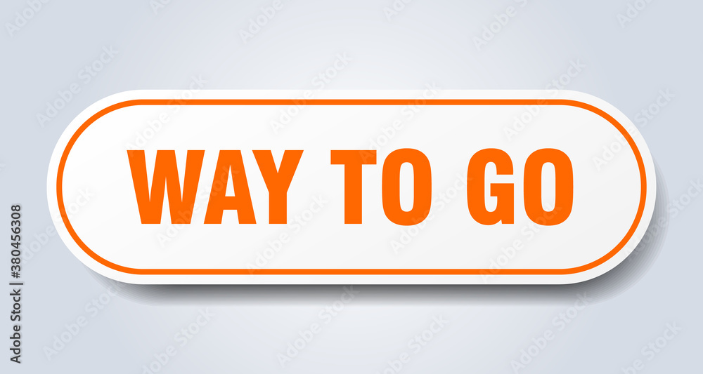 way to go sign. rounded isolated button. white sticker way to go sign. rounded isolated button. white sticker