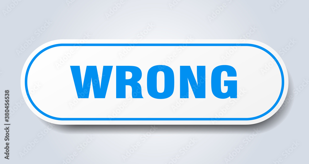wrong sign. rounded isolated button. white sticker