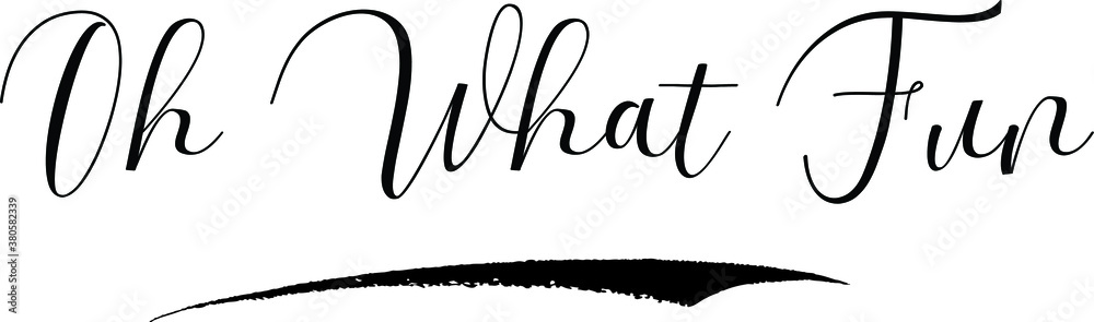 Oh What Fun Cursive Calligraphy Black Color Text On White Background Oh What Fun Cursive Calligraphy Black Color Text On White Background