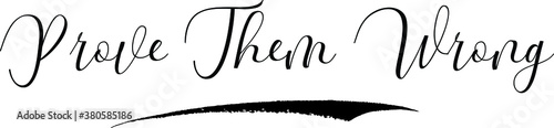 Prove Them Wrong Calligraphy Black Color Text On White Background