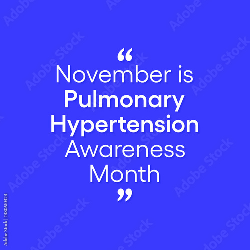 Vector illustration on the theme of Pulmonary Hypertension awareness month observed each year during November.