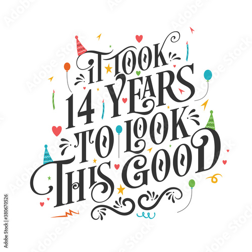 It took 14 years to look this good - 14 Birthday and 14 Anniversary celebration with beautiful calligraphic lettering design.