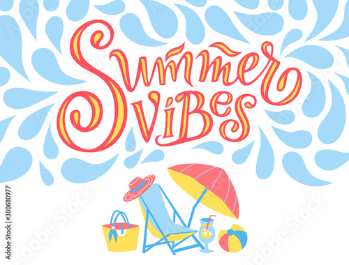 Summer vibes lettering quote with isolated illustrations. Hand drawn flat clipart elements of holidays by the sea. Summer vacation mood, beach party banner with abstract decor. Calligraphy phrase.