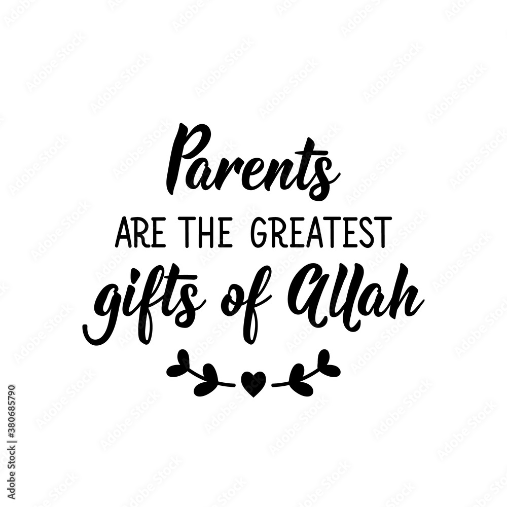 Parents are the greatest gifts of Allah. Lettering. Calligraphy vector. Ink illustration. Religion Islamic quote Parents are the greatest gifts of Allah. Lettering. Calligraphy vector. Ink illustration. Religion Islamic quote