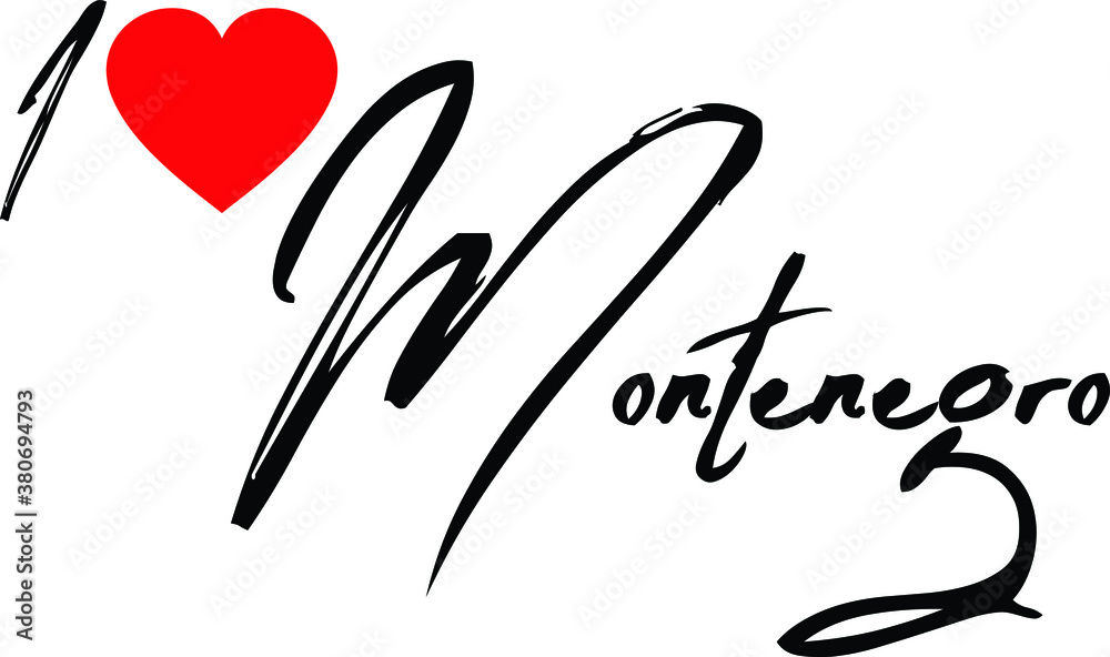 I Love Montenegro Country Name Handwritten Typography Black Color Text on White Background I Love Montenegro Country Name Handwritten Typography Black Color Text on White Background