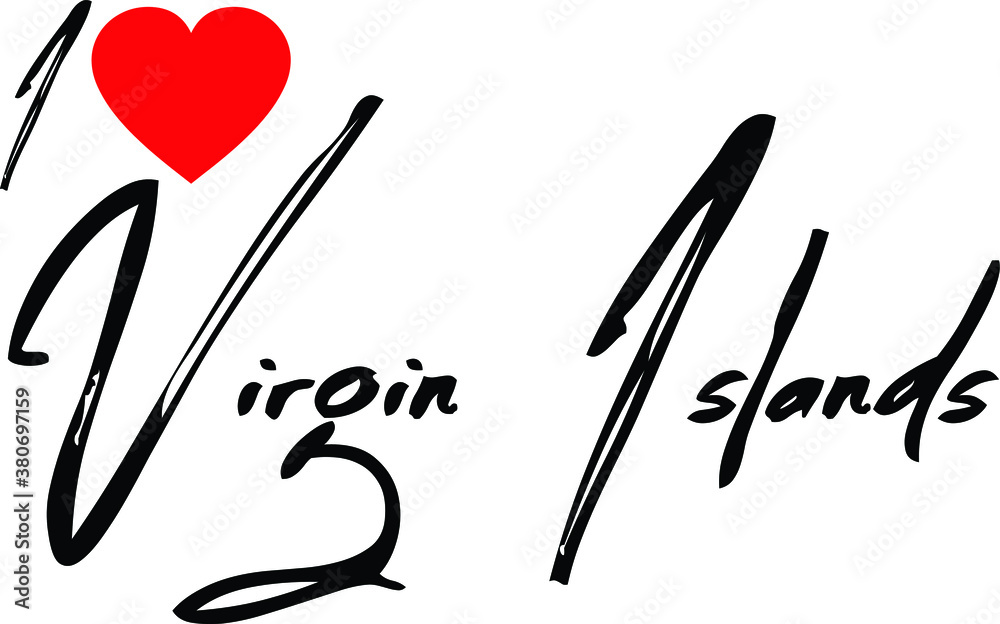 I Love Virgin Islands Country Name Handwritten Typography Black Color Text on White Background I Love Virgin Islands Country Name Handwritten Typography Black Color Text on White Background