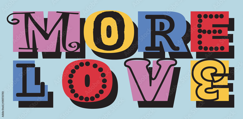 Colorful More Love Slogan Artwork For Apparel and Other Uses
