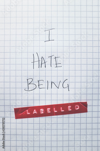 I HATE BEING LABELLED!