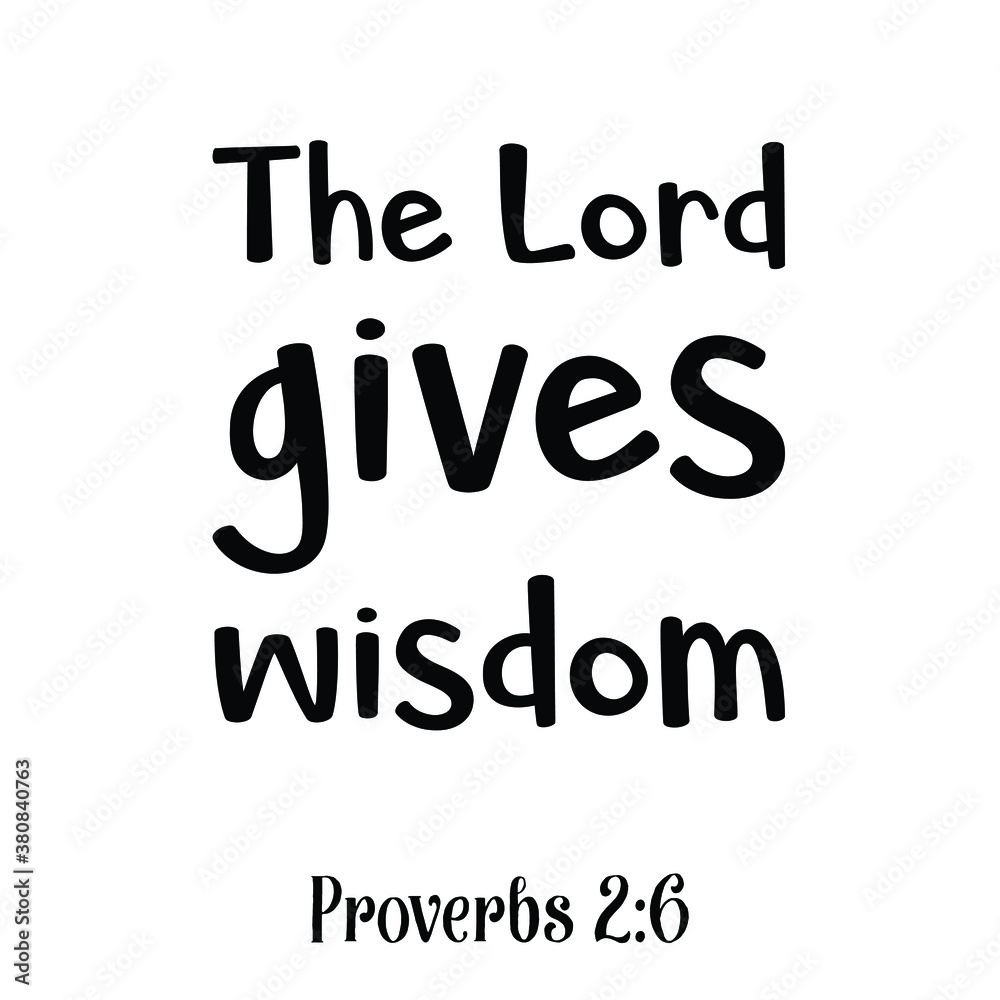  The Lord gives wisdom. Bible verse quote