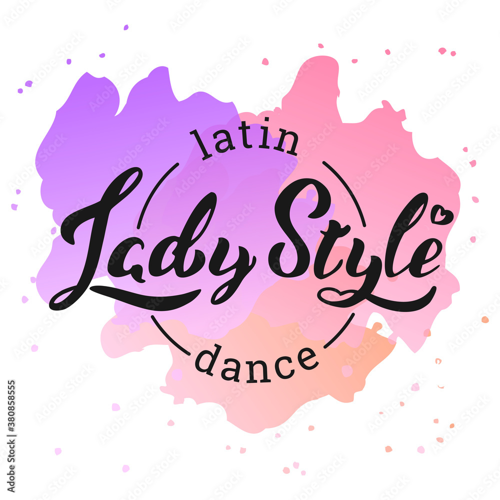 Lady Style Latin Dance. Hand written phrase 