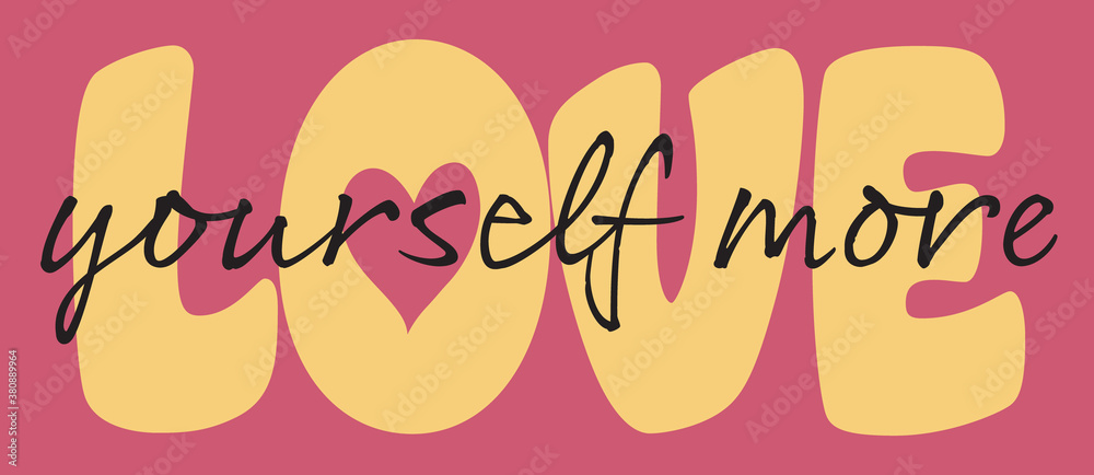 Love Yourself More Slogan Artwork for Apparel and Other Uses