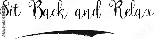 Sit Back and Relax Cursive calligraphy Black Color Text On 
White Background