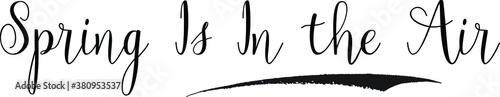 Spring Is In the Air Calligraphy White Color Text On Black Background