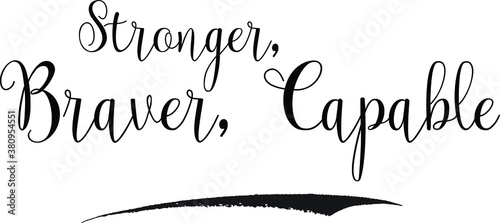 Stronger, Braver, Capable Calligraphy White Color Text On Black Background photo