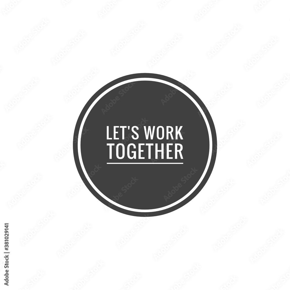 ''Let's work together'' illustration, about togetherness ''Let's work together'' illustration, about togetherness