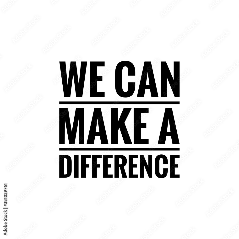 ''We can make a difference'' sign about social change illustration ''We can make a difference'' sign about social change illustration