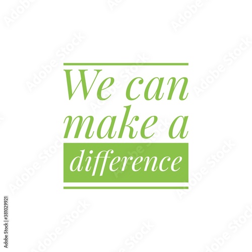 ''We can make a difference'' sign about social change illustration