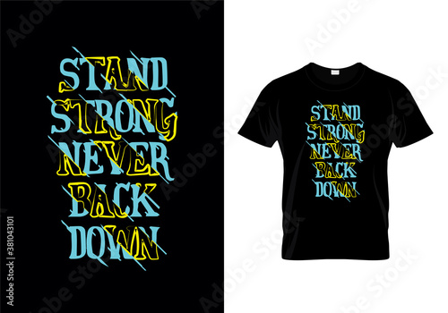 Stand Strong Never Back Down Typography T Shirt Design