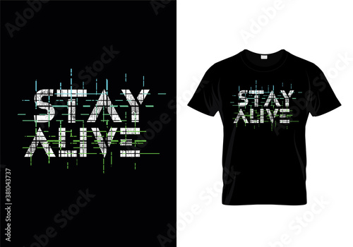 stay alive Typography Quotes T Shirt Design