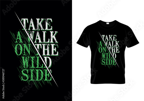 take a walk on the wild side Typography Quotes T Shirt Design