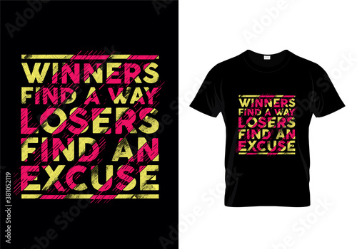 Winners Find Away Losers Find An Excuse Typography Quotes T Shirt Design