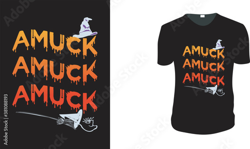 Amuck Amuck Amuck T-Shirt. Halloween Tee. Halloween Gift Idea, Halloween Vector graphic for t shirt, Vector graphic, Halloween Holidays.