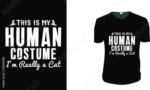This Is My Human Costume I'm Really a Cat Halloween t-shirt. Halloween Tee. Halloween Gift Idea, Halloween Vector graphic for t shirt, Vector graphic, Halloween Holidays.
