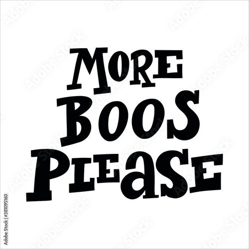 " More BOOS please" handwritten Lettering quote for Halloween. Design banner, poster, greeting card, party invitatio.